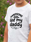 Handsome just Like Daddy T-Shirt – Cute & Funny Baby Boy Outfit